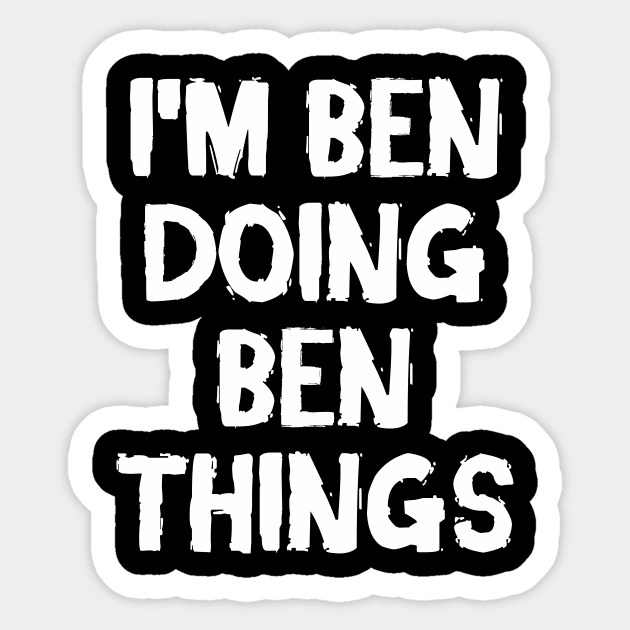 I'm Ben doing Ben things Sticker by hoopoe